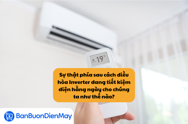 Sự thật phía sau cách điều hòa Inverter đang tiết kiệm điện hằng ngày cho chúng ta như thế nào?