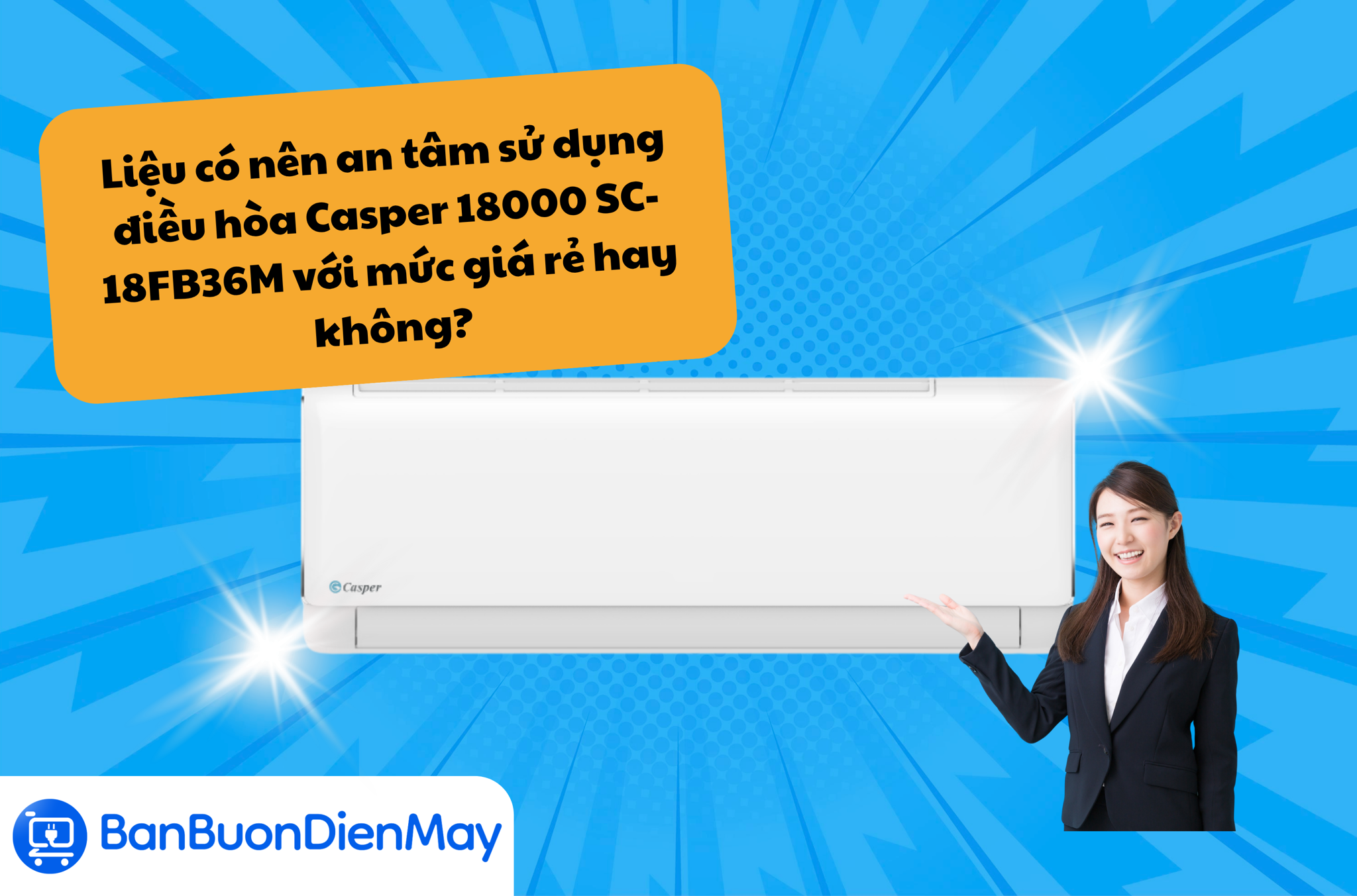 Liệu có nên an tâm sử dụng điều hòa Casper 18000 SC-18FB36M với mức giá rẻ hay không?