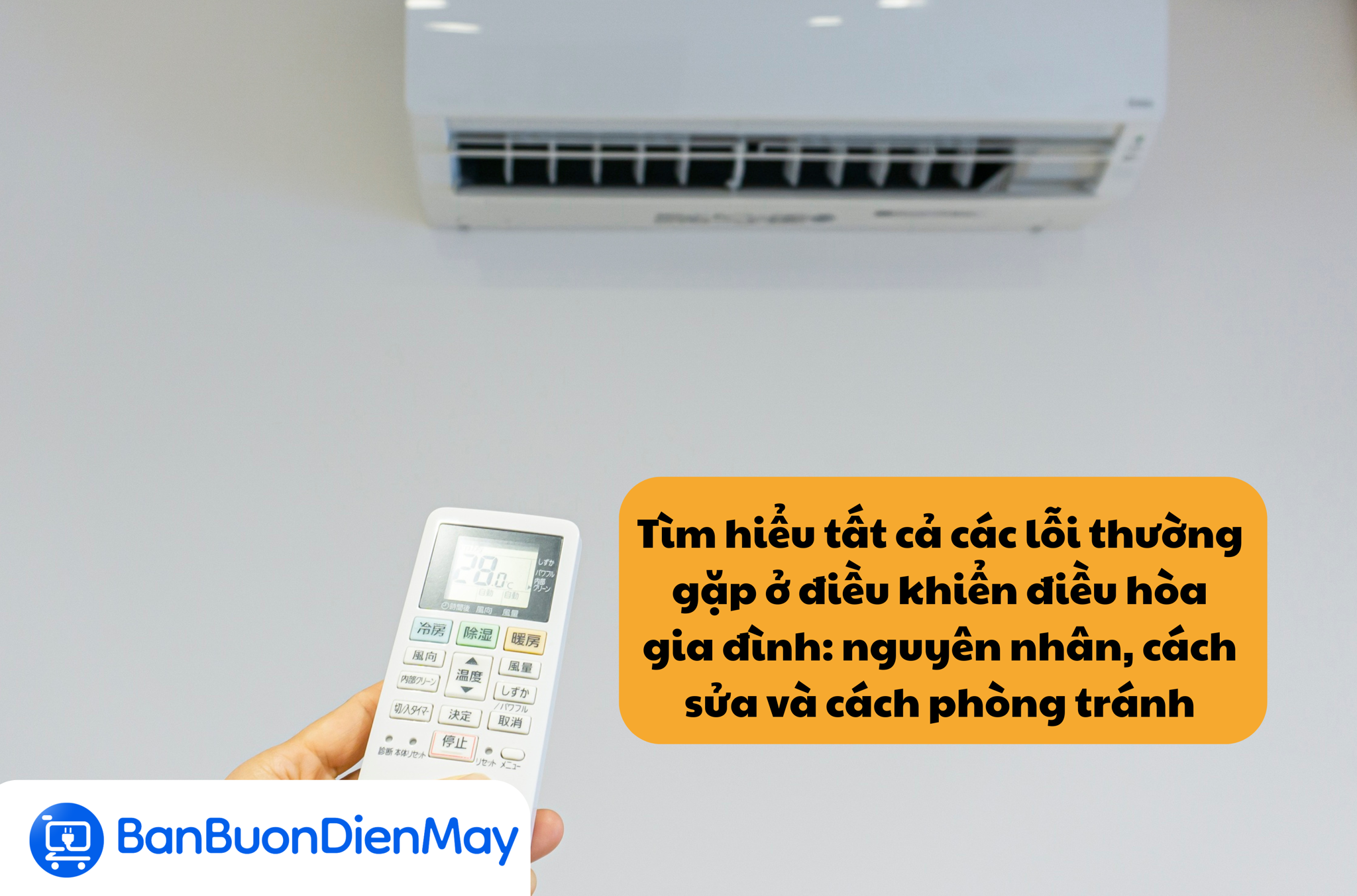 Tìm hiểu tất cả các lỗi thường gặp ở điều khiển điều hòa gia đình: nguyên nhân, cách sửa và cách phòng tránh