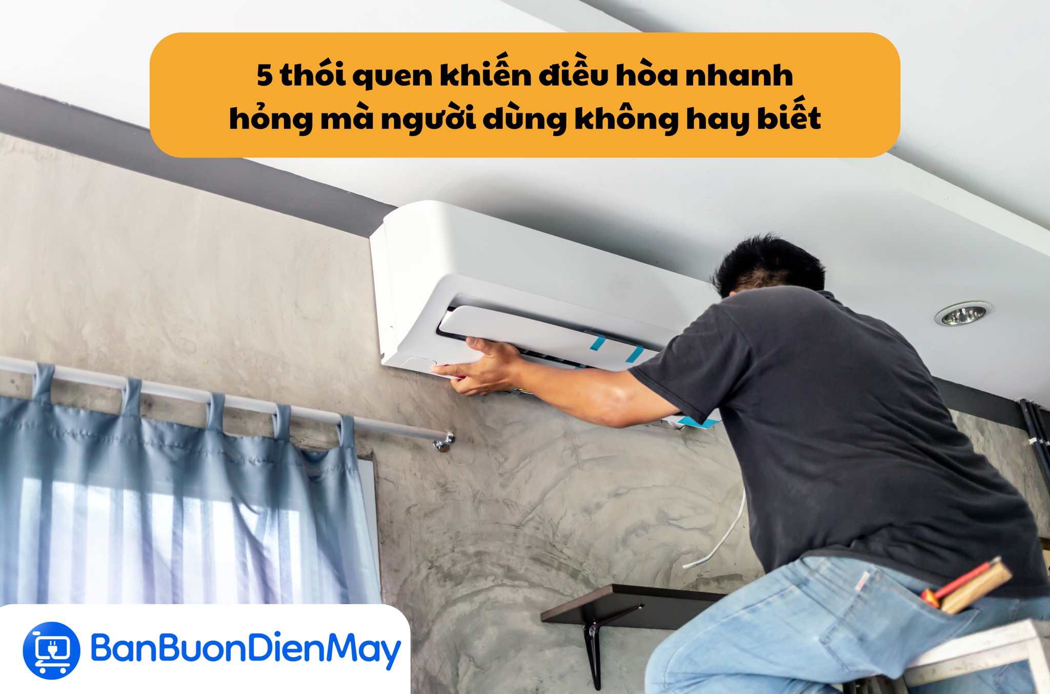 5 thói quen khiến điều hòa nhanh hỏng mà người dùng không hay biết