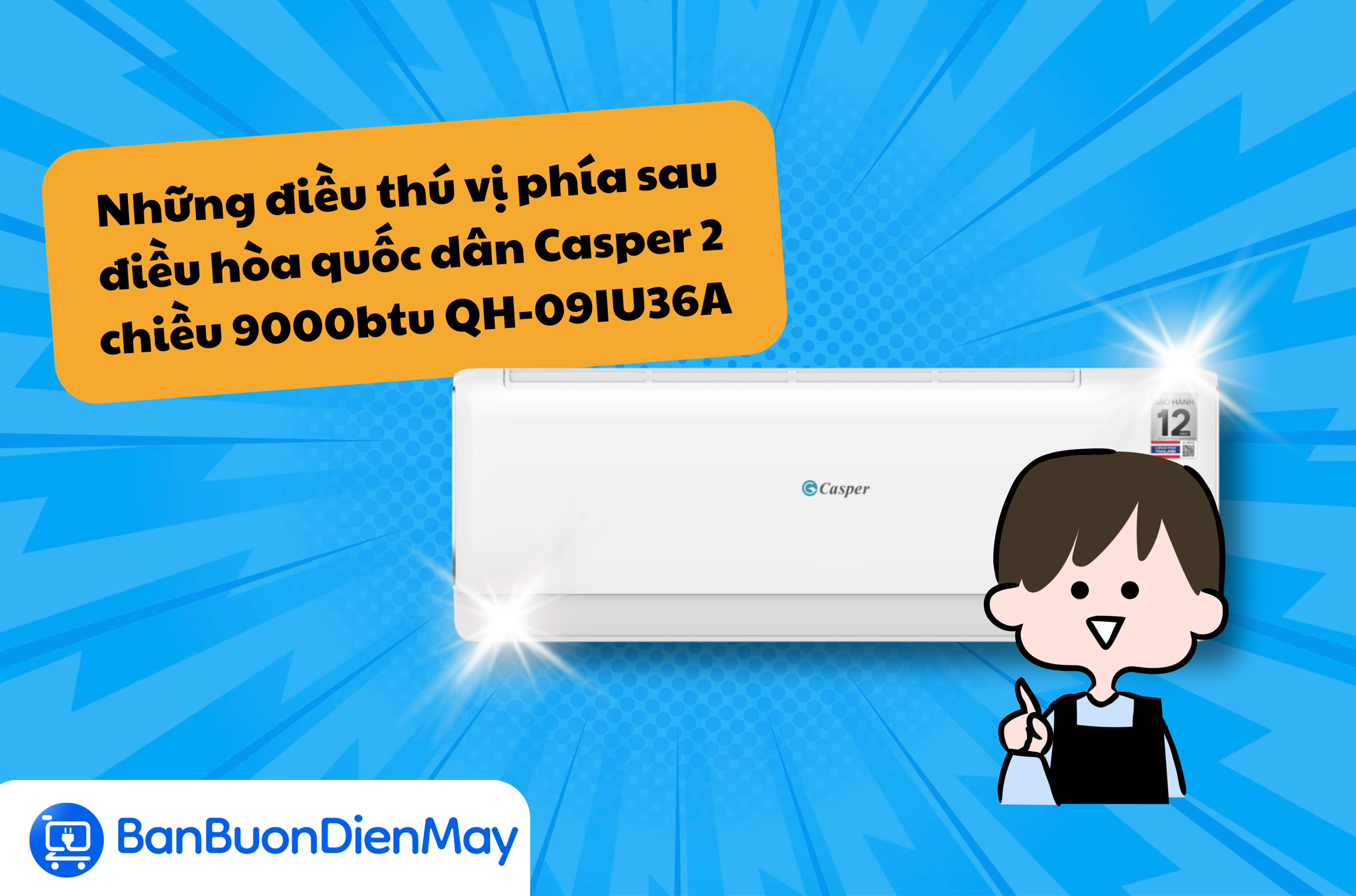 Giải đáp những điều thú vị phía sau điều hòa quốc dân Casper 2 chiều 9000btu QH-09IU36A