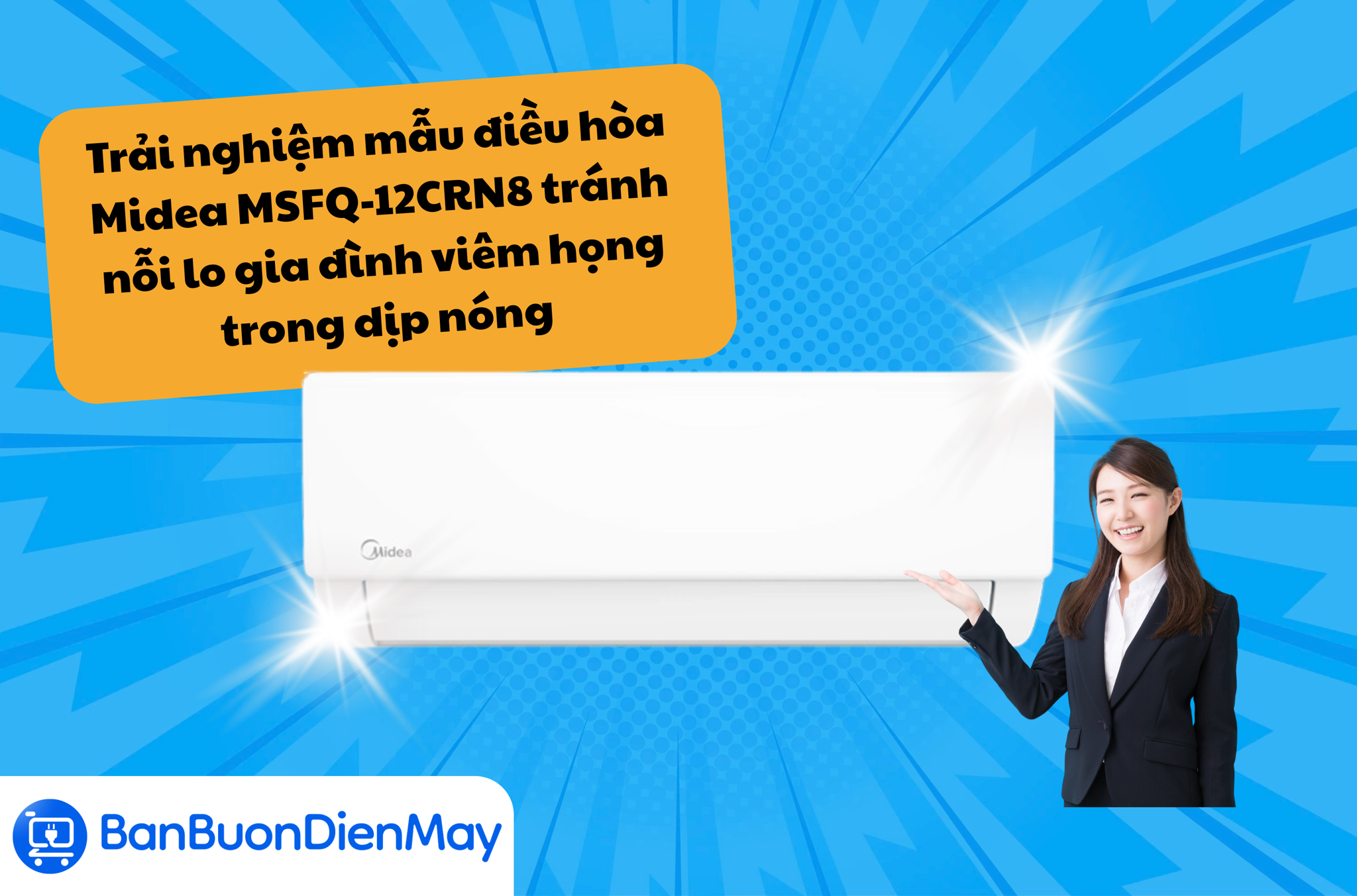 Trải nghiệm mẫu điều hòa Midea MSFQ-12CRN8 tránh nỗi lo gia đình viêm họng trong dịp nóng