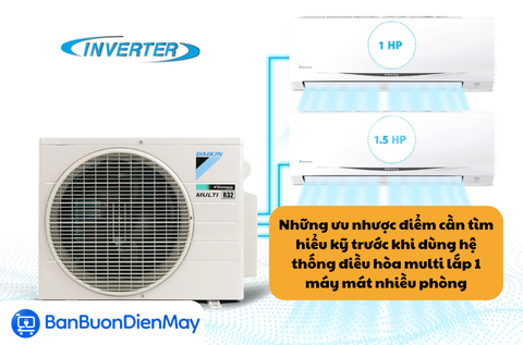 Những ưu nhược điểm cần tìm hiểu kỹ trước khi sử dụng hệ thống điều hòa multi lắp 1 máy mát nhiều phòng