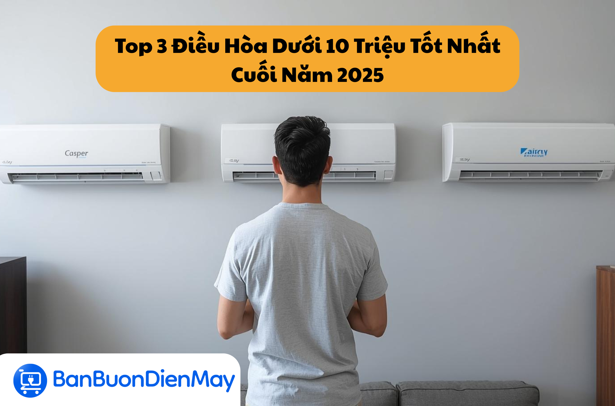 Top 3 Điều Hòa Dưới 10 Triệu Tốt Nhất Cuối Năm 2025