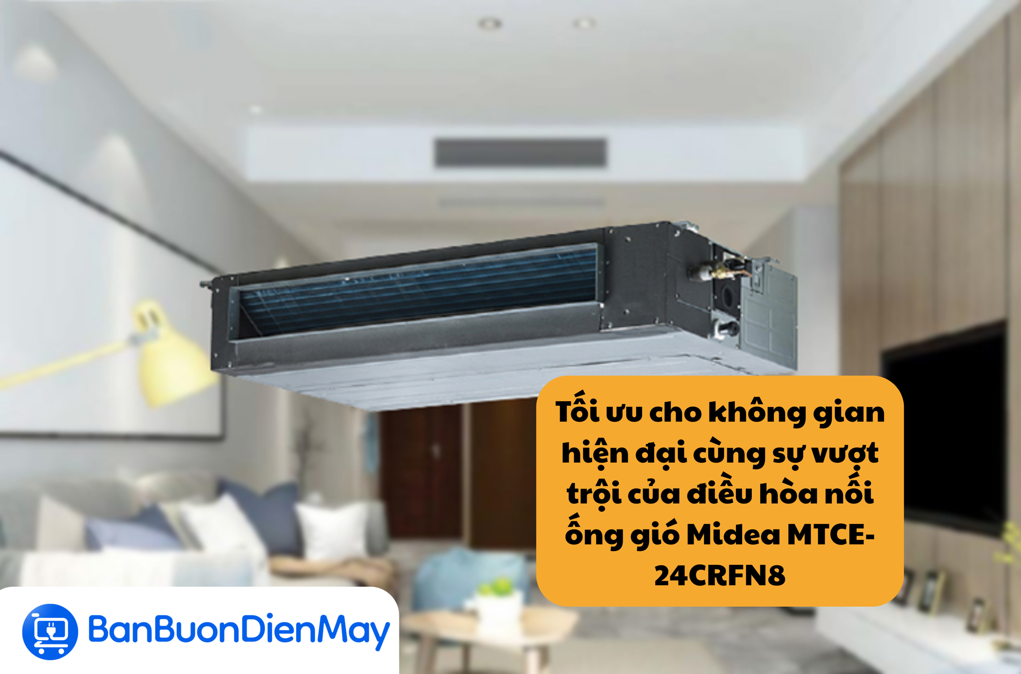 Tối ưu cho không gian hiện đại cùng sự vượt trội của điều hòa nối ống gió Midea MTCE-24CRFN8