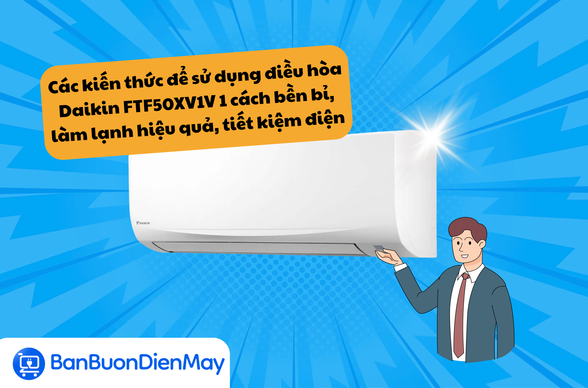 Các kiến thức để sử dụng điều hòa Daikin FTF50XV1V 1 cách bền bỉ, làm lạnh hiệu quả và tiết kiệm điện