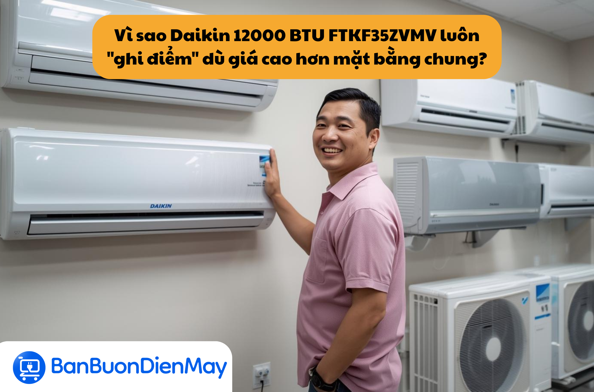 Vì sao Daikin 12000 BTU FTKF35ZVMV vẫn 