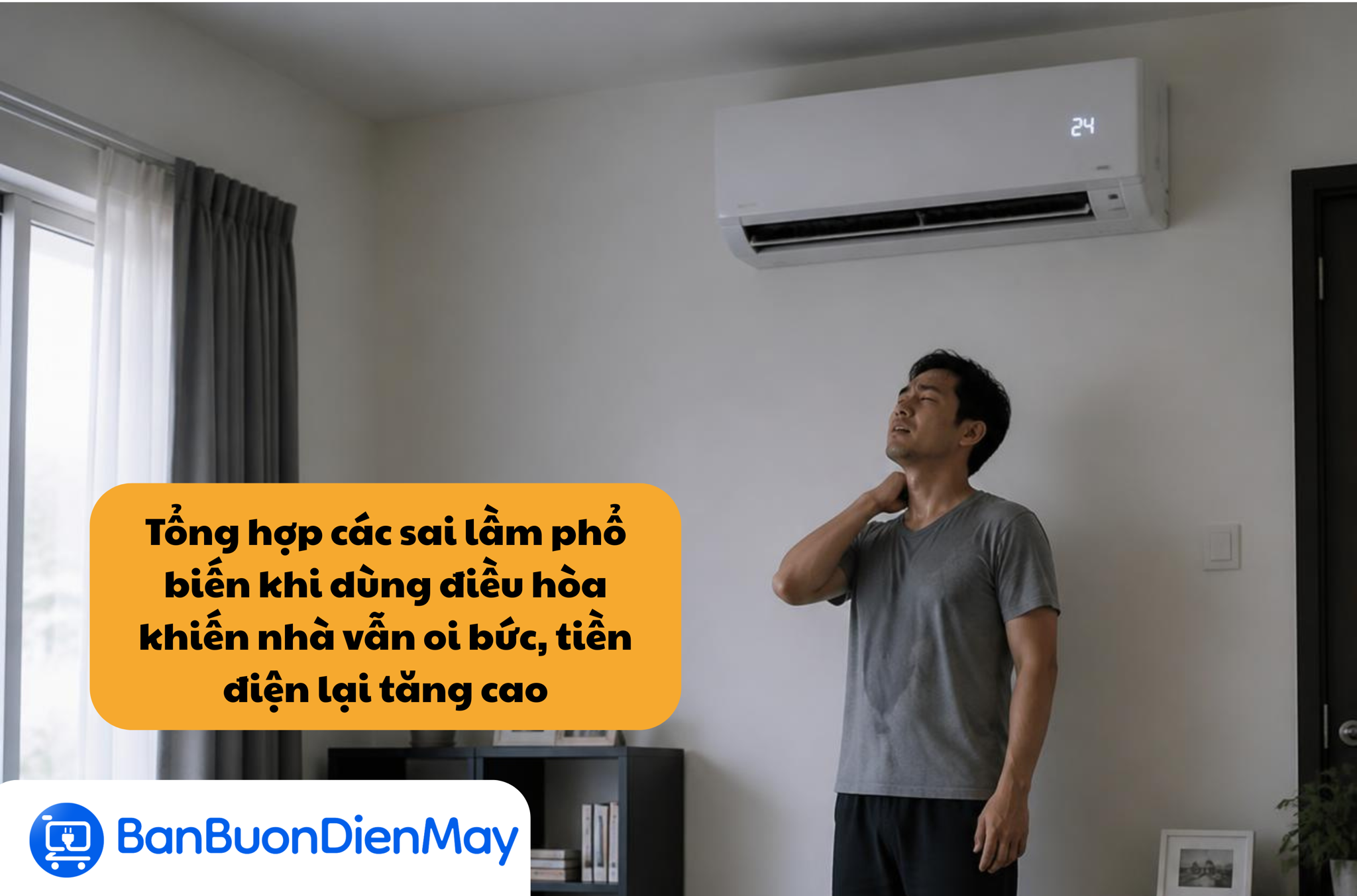 Tổng hợp các sai lầm phổ biến khi dùng điều hòa khiến nhà vẫn oi bức, tiền điện lại tăng cao