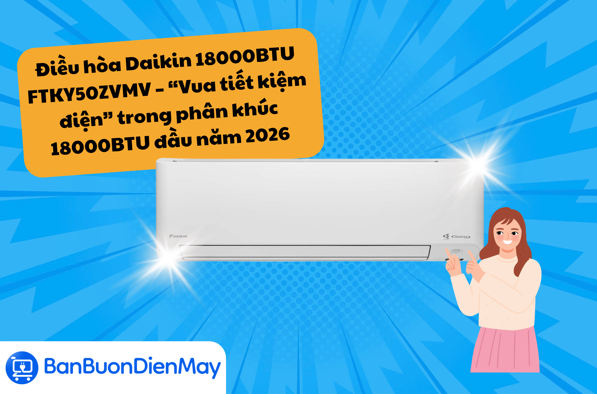 Điều hòa Daikin 18000BTU FTKY50ZVMV – “Vua tiết kiệm điện” trong phân khúc 18000BTU đầu năm 2026