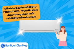 Điều hòa Daikin 18000BTU FTKY50ZVMV – “Vua tiết kiệm điện” trong phân khúc 18000BTU đầu năm 2026