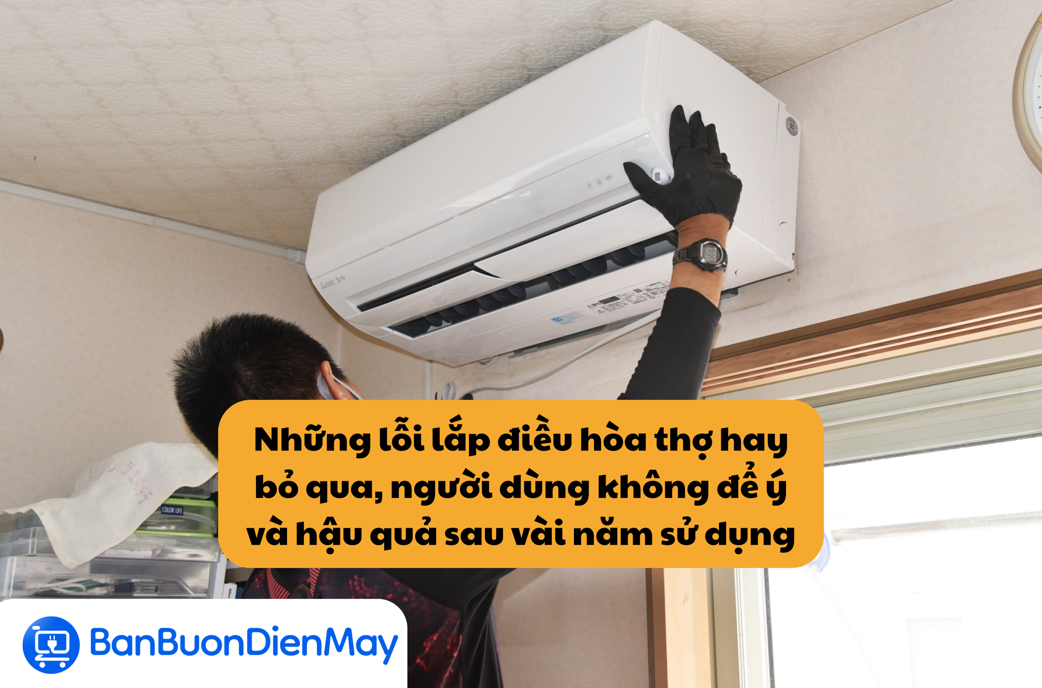 Những lỗi lắp điều hòa thợ hay bỏ qua, người dùng không để ý và hậu quả sau vài năm sử dụng