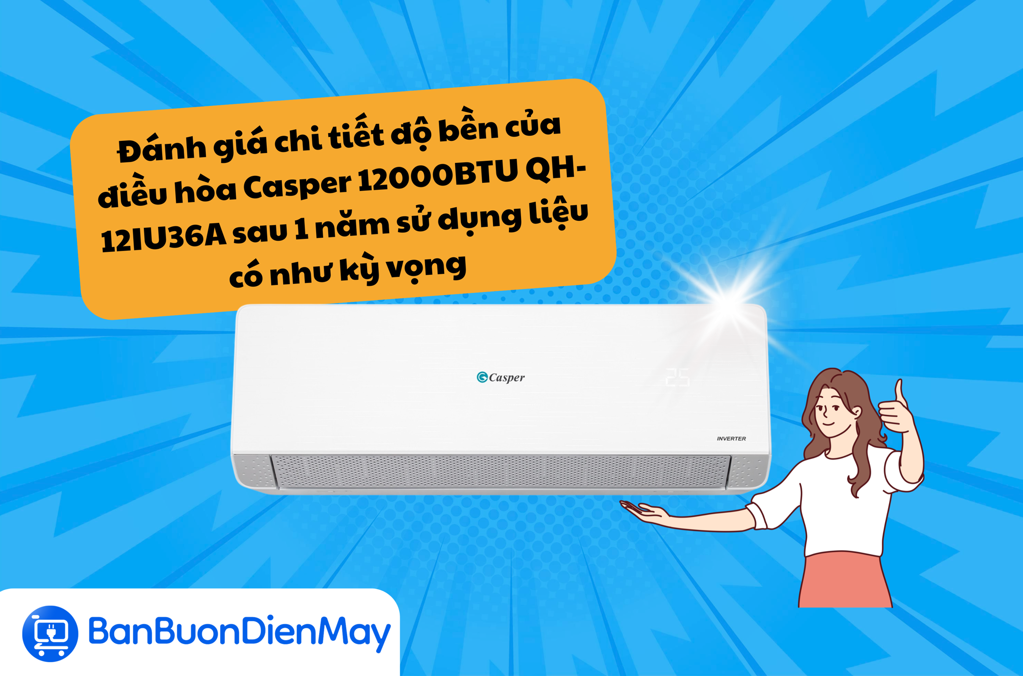 Đánh giá chi tiết độ bền của điều hòa Casper 12000BTU QH-12IU36A sau 1 năm sử dụng liệu có như kỳ vọng