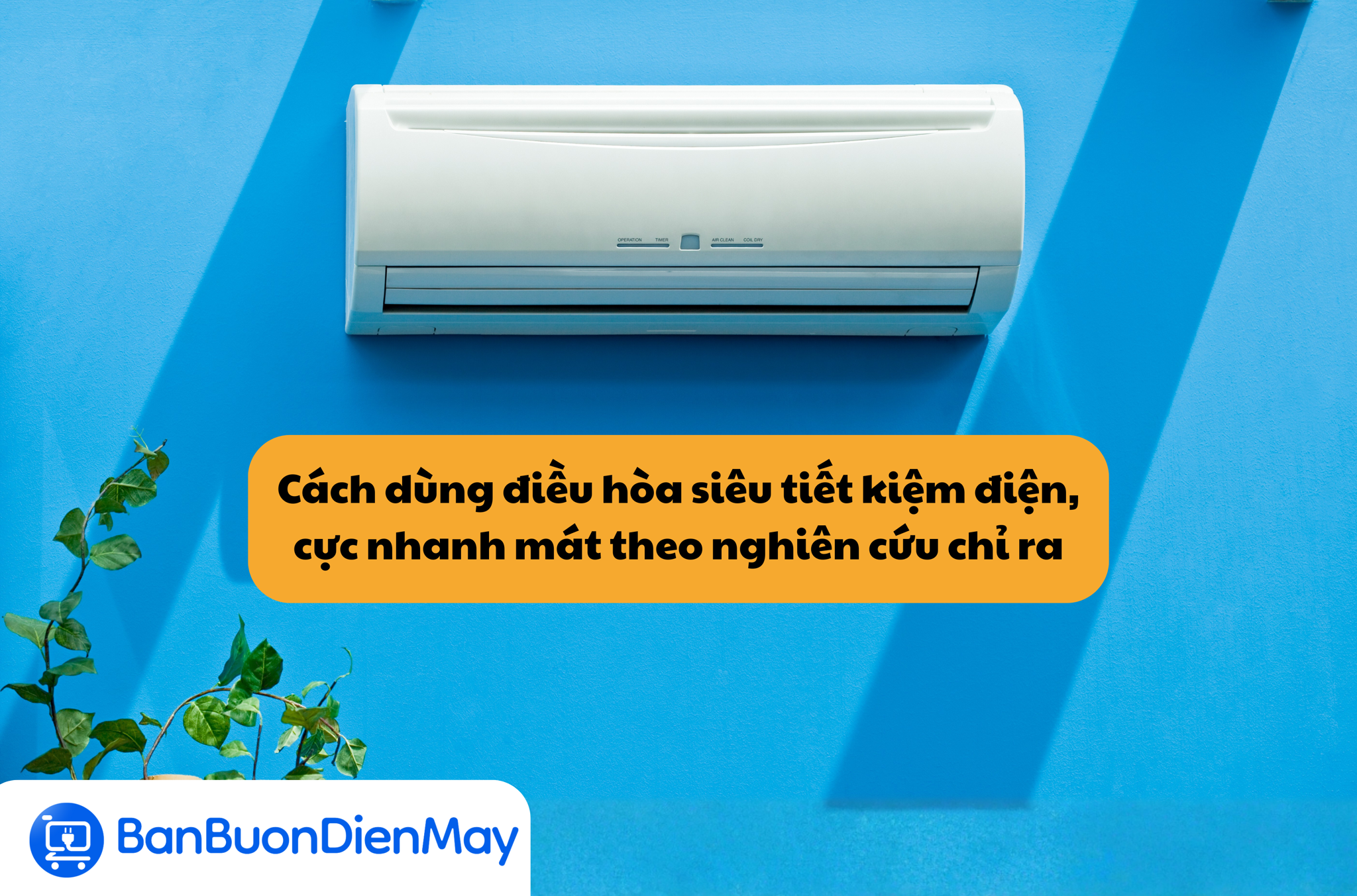 Cách dùng điều hòa siêu tiết kiệm điện, cực nhanh mát theo nghiên cứu chỉ ra