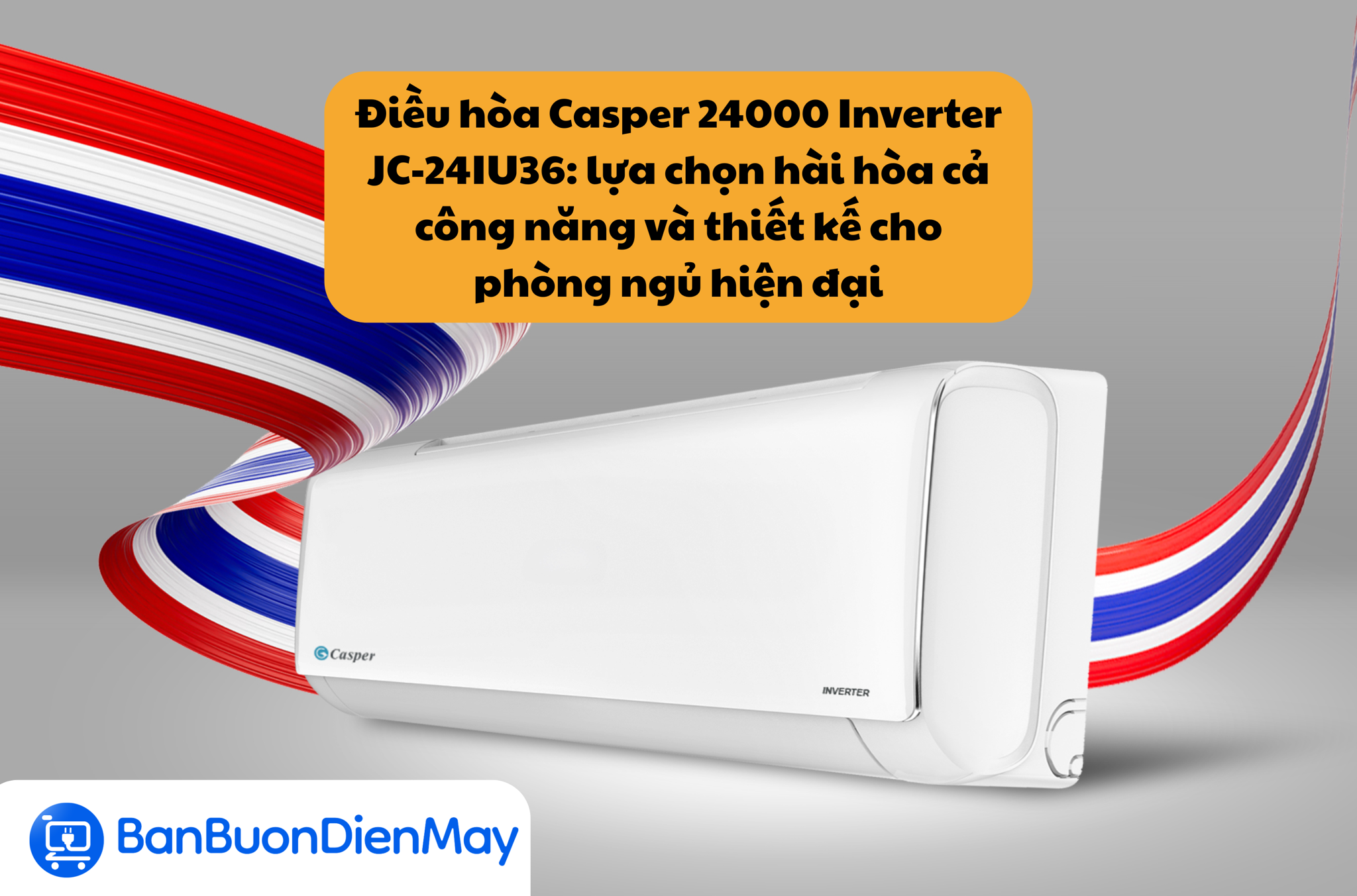 Điều hòa Casper 24000 Inverter JC-24IU36: lựa chọn hài hòa cả công năng và thiết kế cho phòng ngủ hiện đại