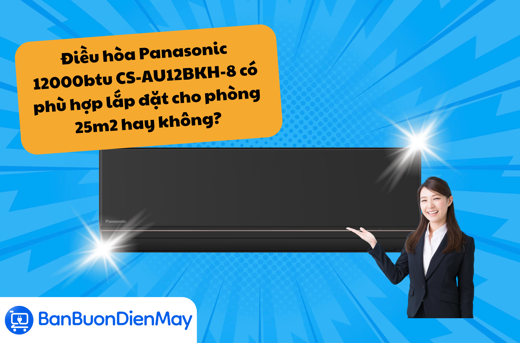 Điều hòa Panasonic 12000btu CS-AU12BKH-8 có phù hợp lắp đặt cho phòng 25m2 hay không?