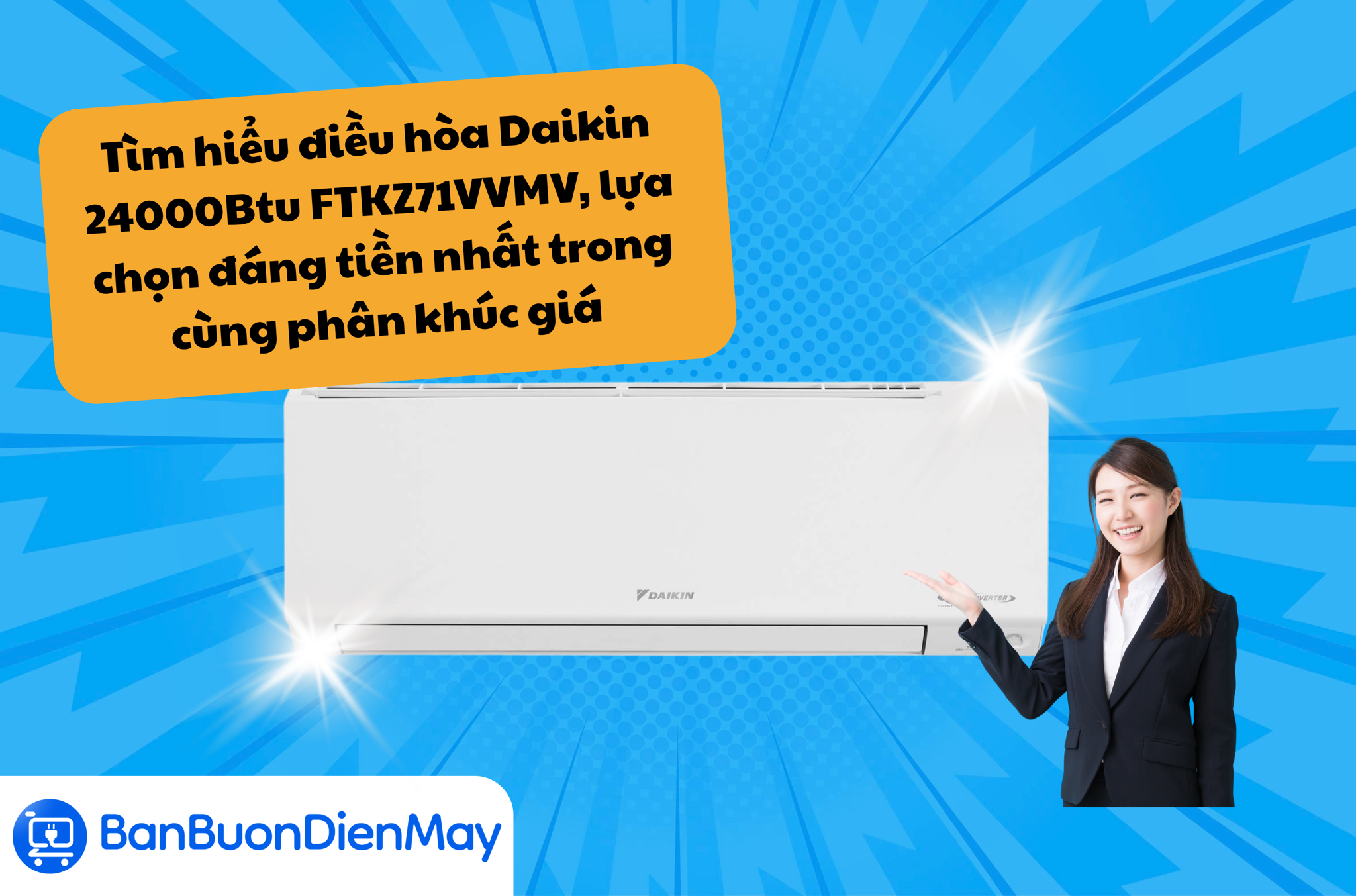 Tìm hiểu điều hòa Daikin 24000Btu FTKZ71VVMV, lựa chọn đáng tiền nhất trong cùng phân khúc giá