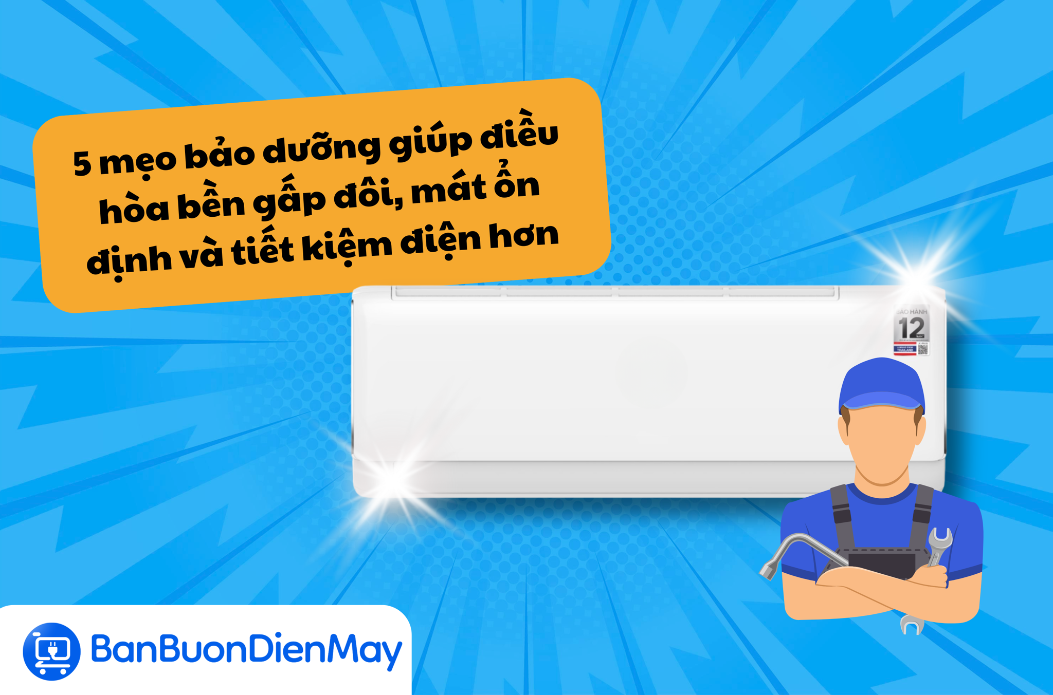 5 mẹo bảo dưỡng giúp điều hòa bền gấp đôi, mát ổn định và tiết kiệm điện hơn