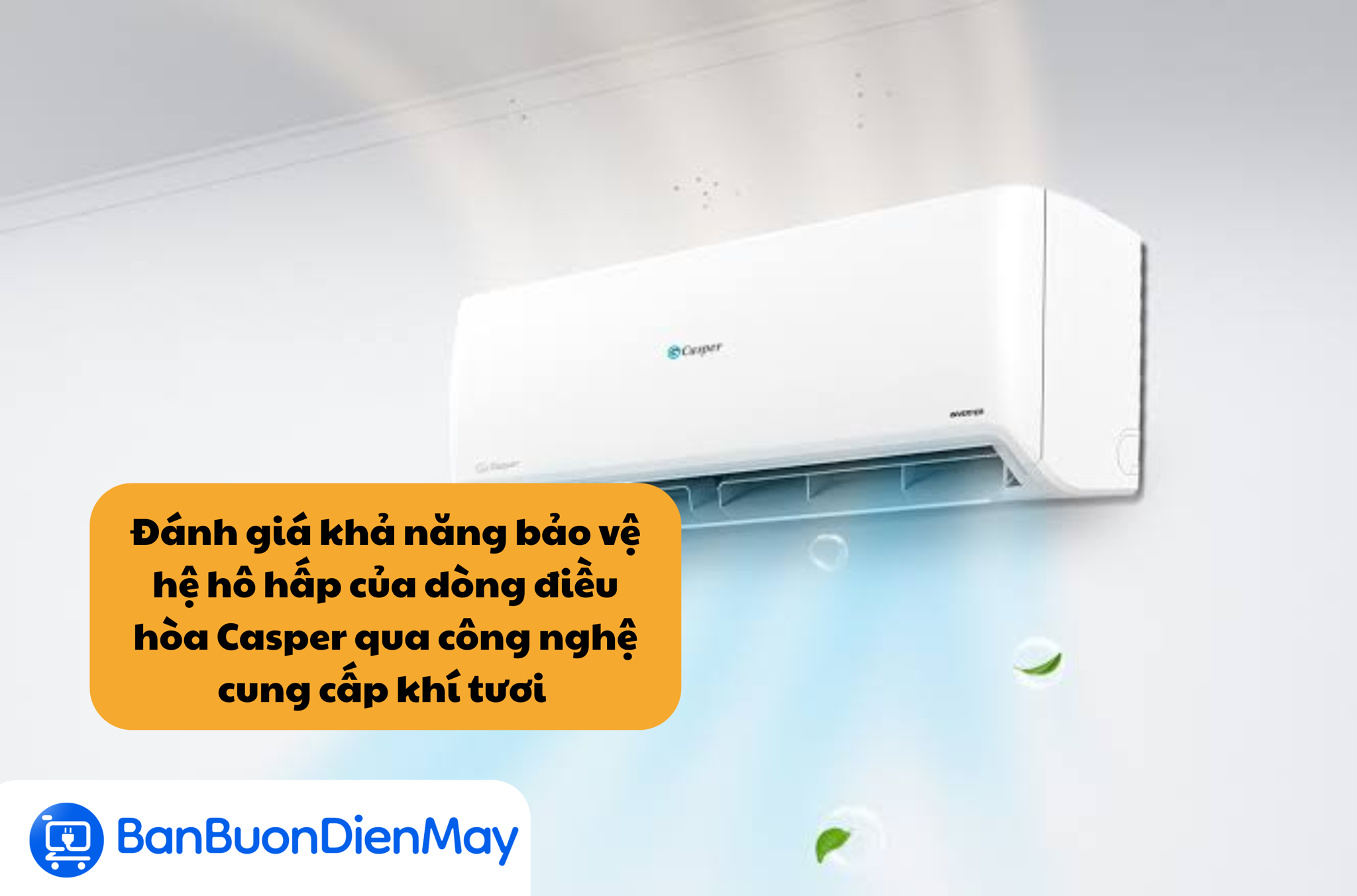 Đánh giá khả năng bảo vệ hệ hô hấp của dòng điều hòa Casper qua công nghệ cung cấp khí tươi
