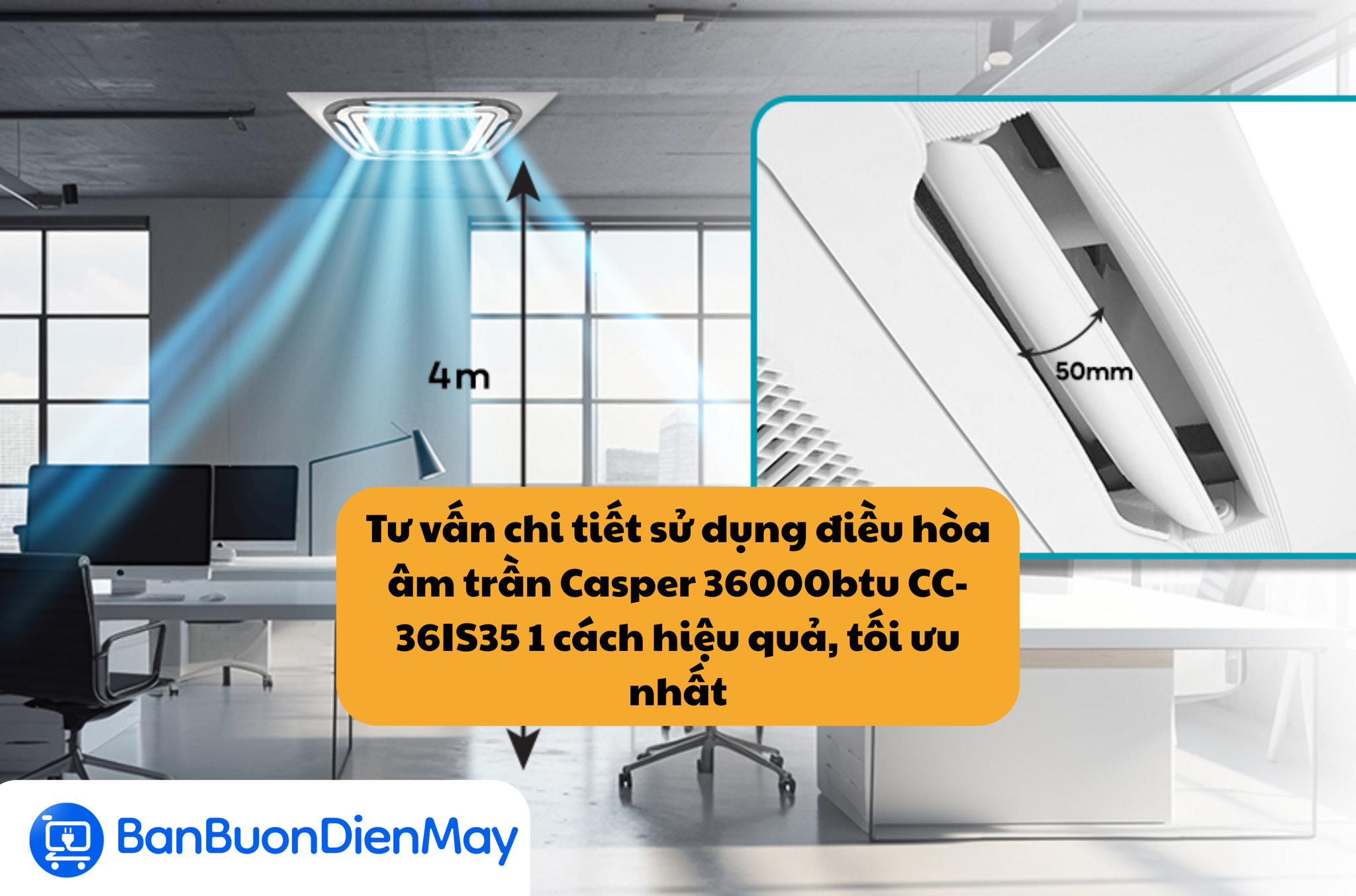 Tư vấn chi tiết sử dụng điều hòa âm trần Casper 36000btu CC-36IS35 1 cách hiệu quả, tối ưu nhất