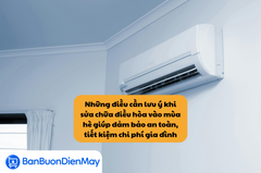 Những điều cần lưu ý khi sửa chữa điều hòa vào mùa hè giúp đảm bảo an toàn, tiết kiệm chi phí gia đình