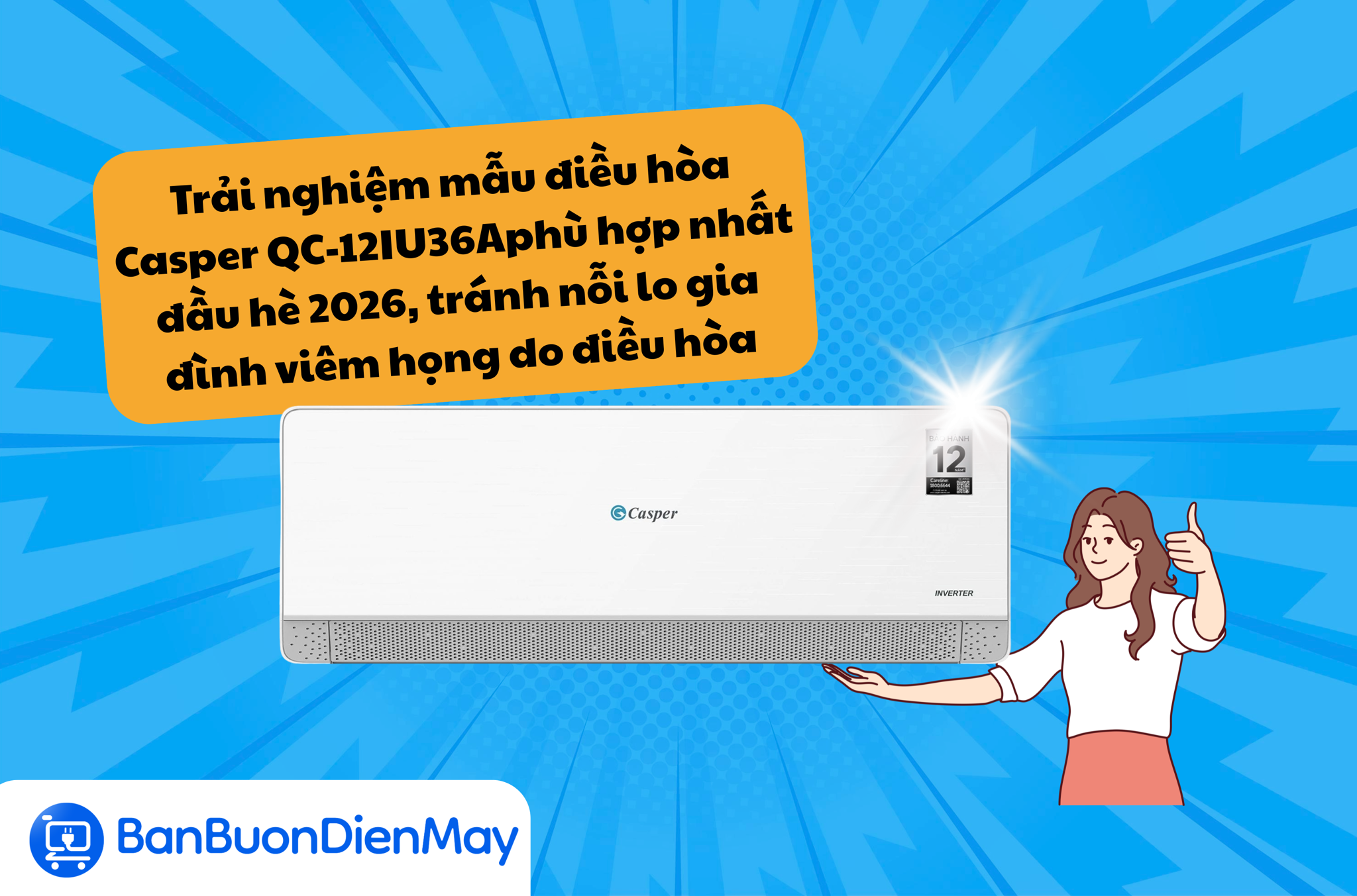 Trải nghiệm mẫu điều hòa Casper QC-12IU36A phù hợp nhất đầu hè 2026, tránh nỗi lo gia đình viêm họng do điều hòa