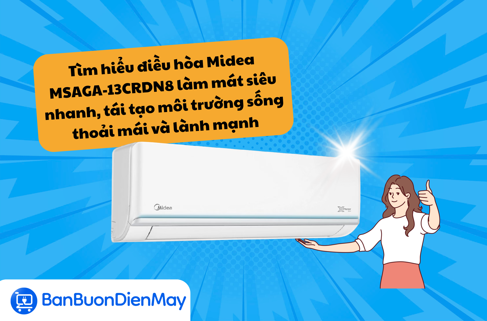 Tìm hiểu điều hòa Midea MSAGA-13CRDN8 làm mát siêu nhanh, tái tạo môi trường sống thoải mái và lành mạnh