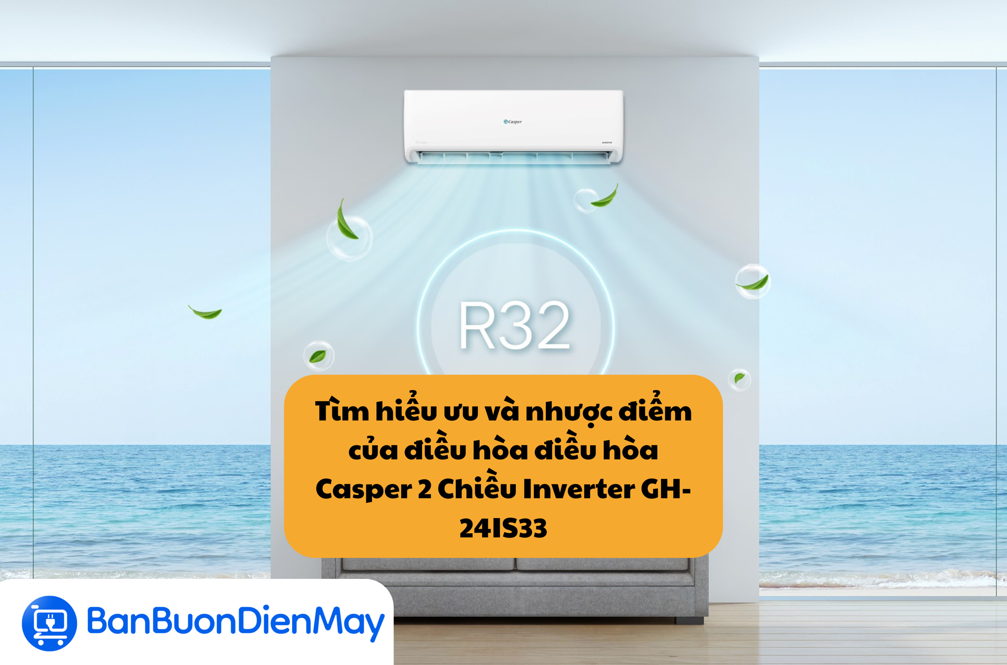 Tìm hiểu ưu và nhược điểm của điều hòa điều hòa Casper 2 Chiều Inverter GH-24IS33