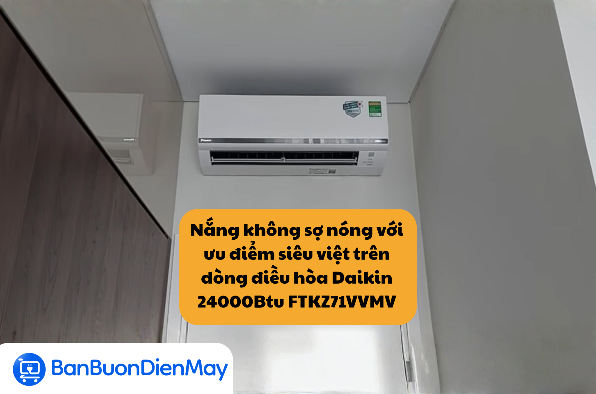 Nắng không sợ nóng với ưu điểm siêu việt trên dòng điều hòa Daikin 24000Btu FTKZ71VVMV