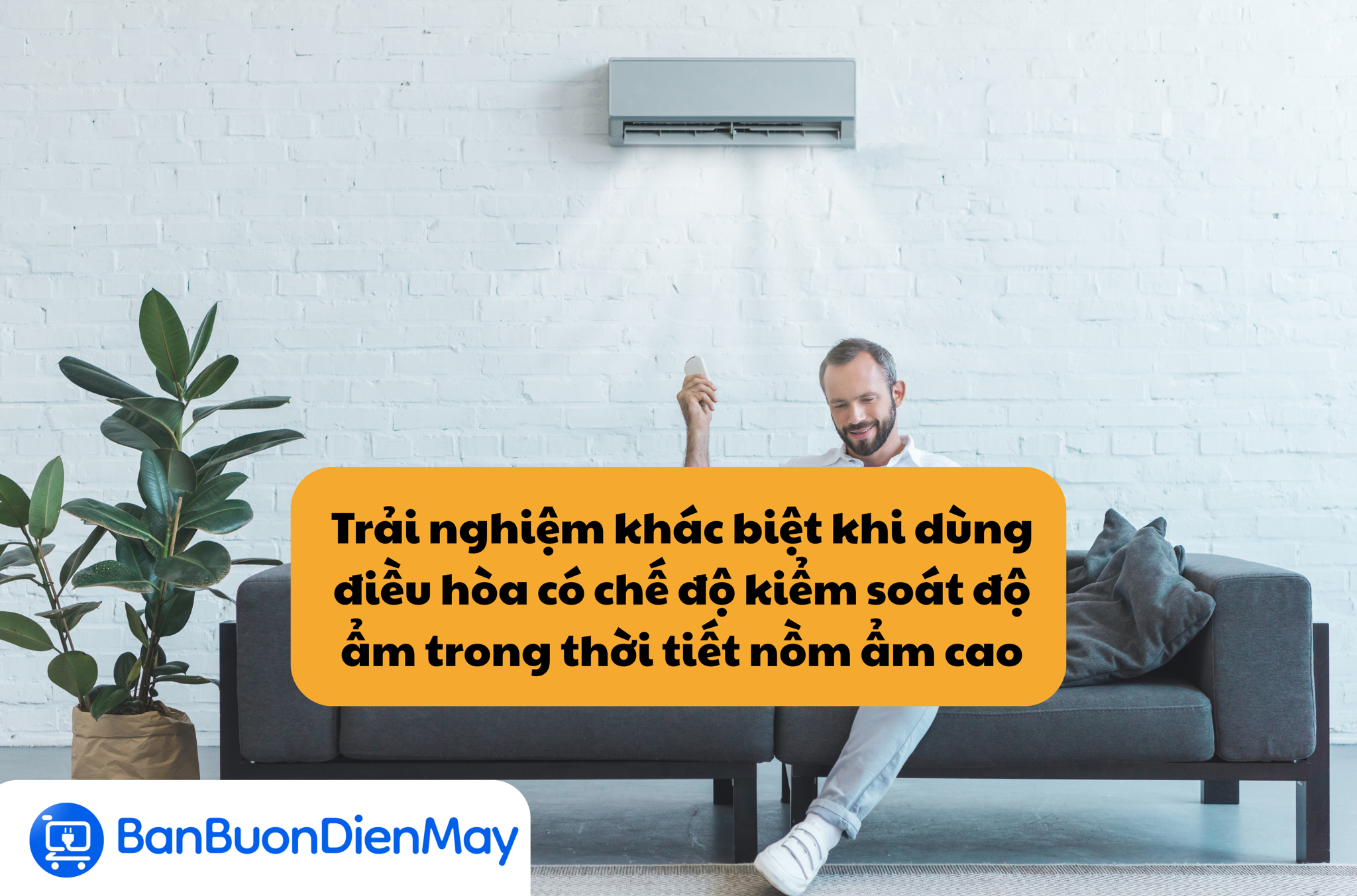 Trải nghiệm khác biệt khi dùng điều hòa có chế độ kiểm soát độ ẩm trong thời tiết nồm ẩm cao