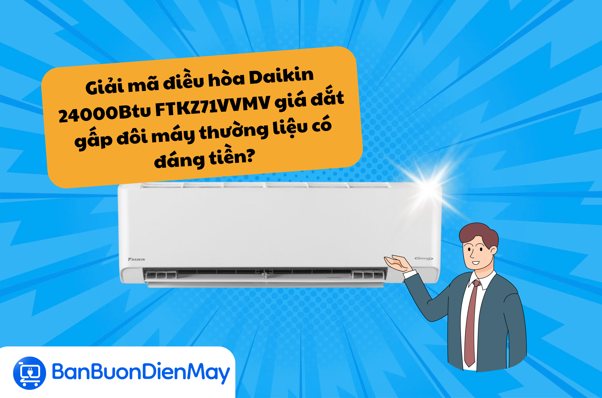 Giải mã điều hòa Daikin 24000Btu FTKZ71VVMV giá đắt gấp đôi máy thường liệu có đáng tiền?