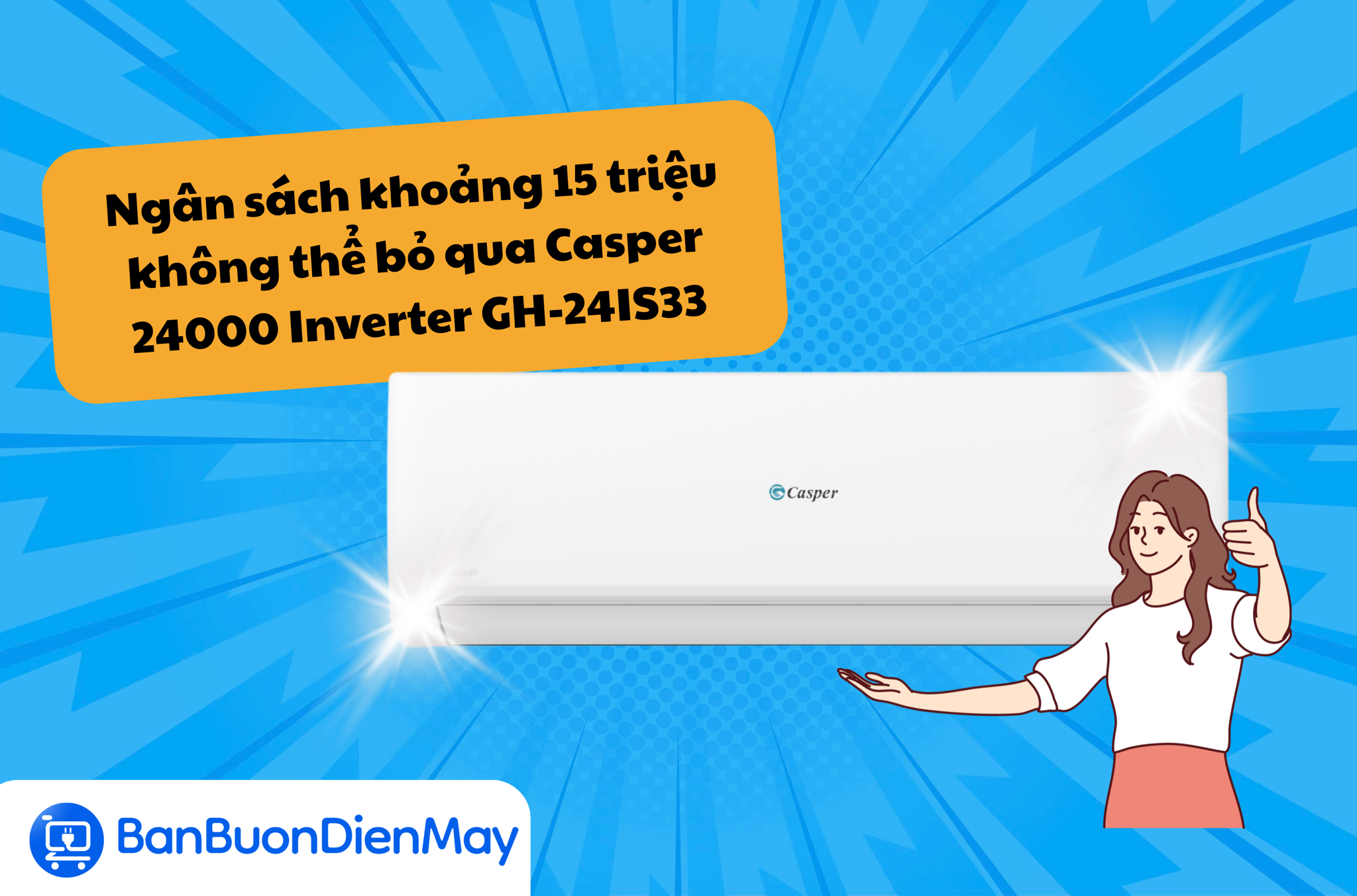 Ngân sách trong khoảng 15 triệu không thể bỏ qua điều hòa Casper 24000 Inverter GH-24IS33
