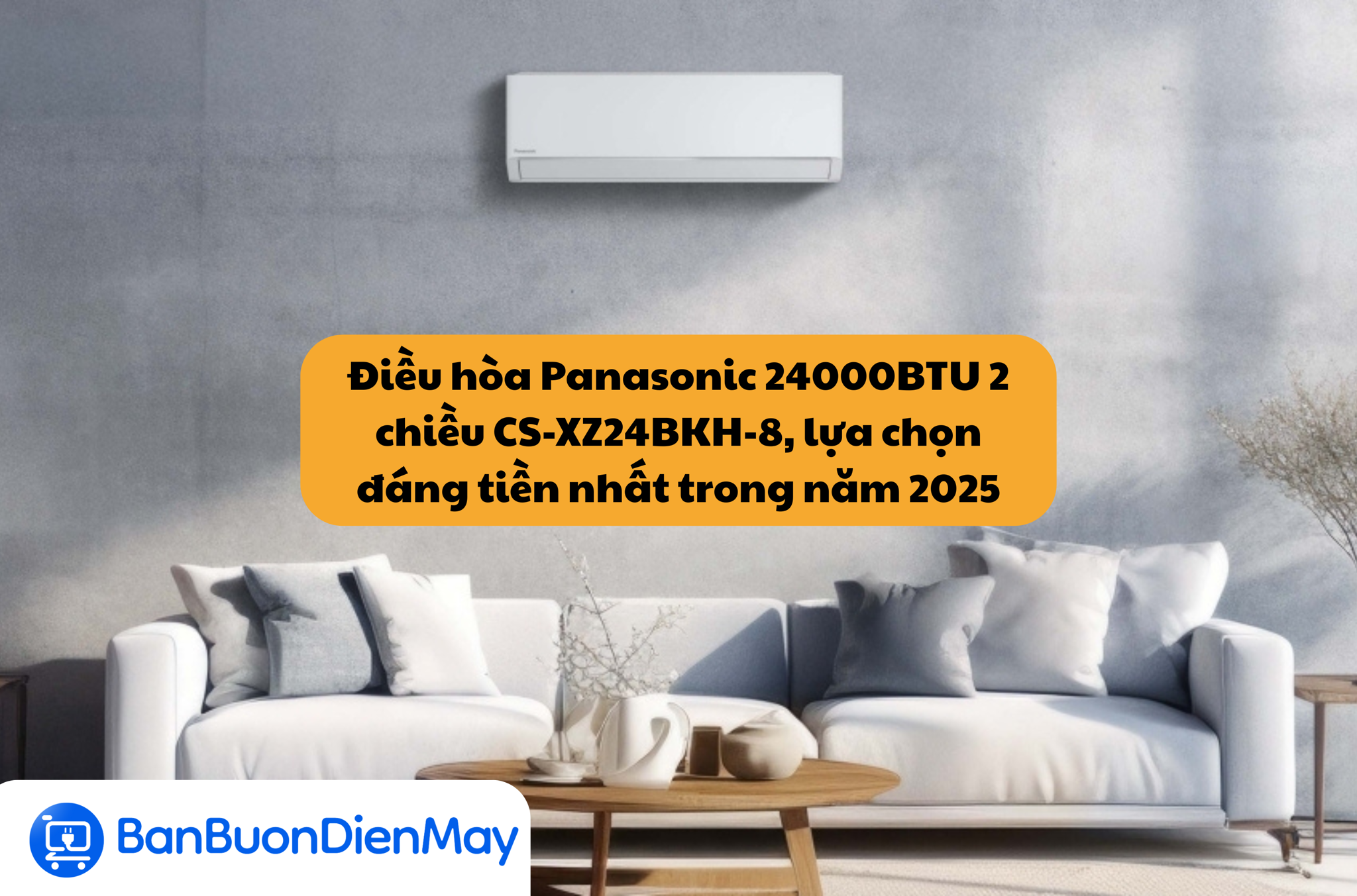 Điều hòa Panasonic 24000BTU 2 chiều CS-XZ24BKH-8, lựa chọn đáng tiền nhất trong năm 2025