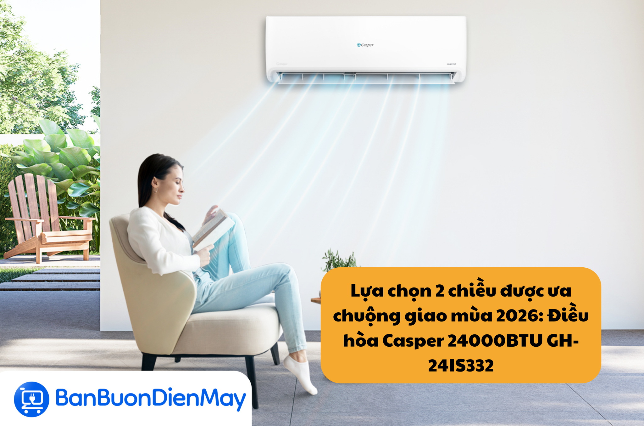 Lựa chọn 2 chiều được ưa chuộng giao mùa 2026: Điều hòa Casper 24000BTU GH-24IS332