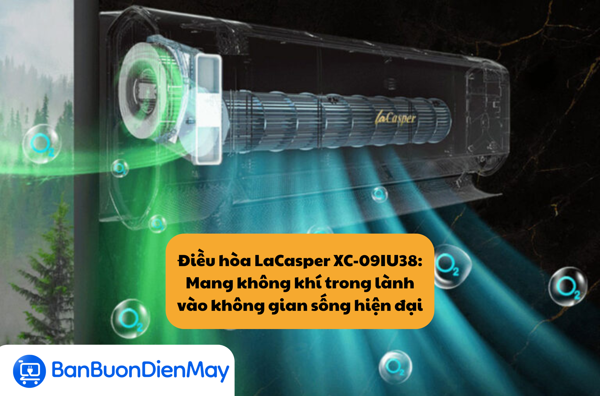 Điều hòa LaCasper XC-09IU38: Mang không khí trong lành vào không gian sống hiện đại