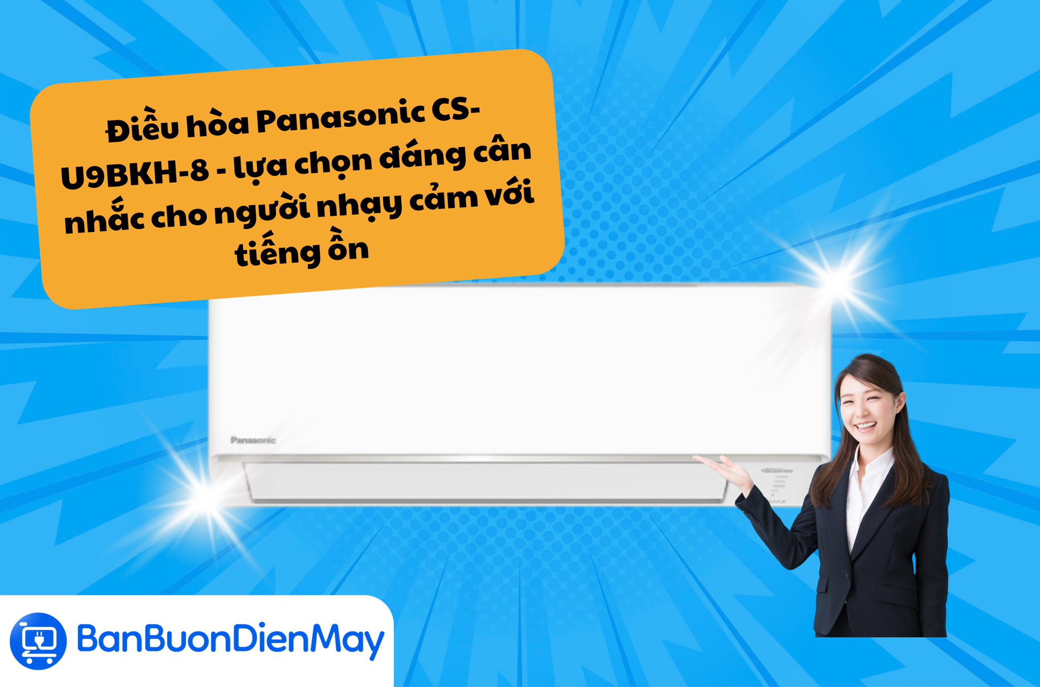 Điều hòa Panasonic CS-U9BKH-8 - lựa chọn đáng cân nhắc cho người nhạy cảm với tiếng ồn
