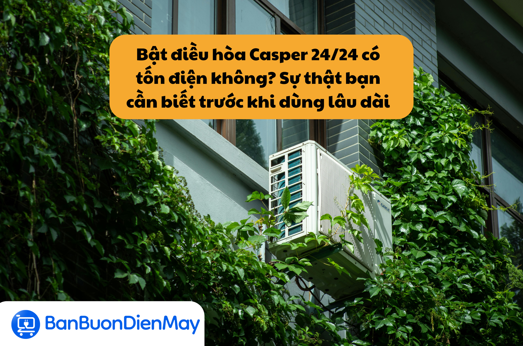 Bật điều hòa Casper 24/24 có tốn điện không? Sự thật bạn cần biết trước khi dùng lâu dài