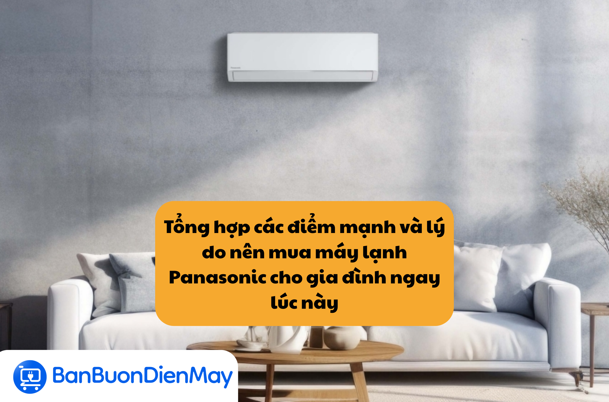 Tổng hợp các điểm mạnh và lý do nên mua máy lạnh Panasonic cho gia đình ngay lúc này