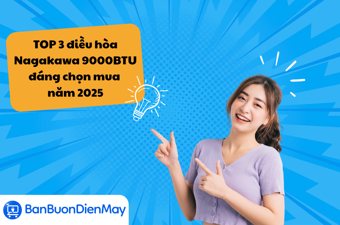 TOP 3 điều hòa Nagakawa 9000BTU đáng chọn mua năm 2025