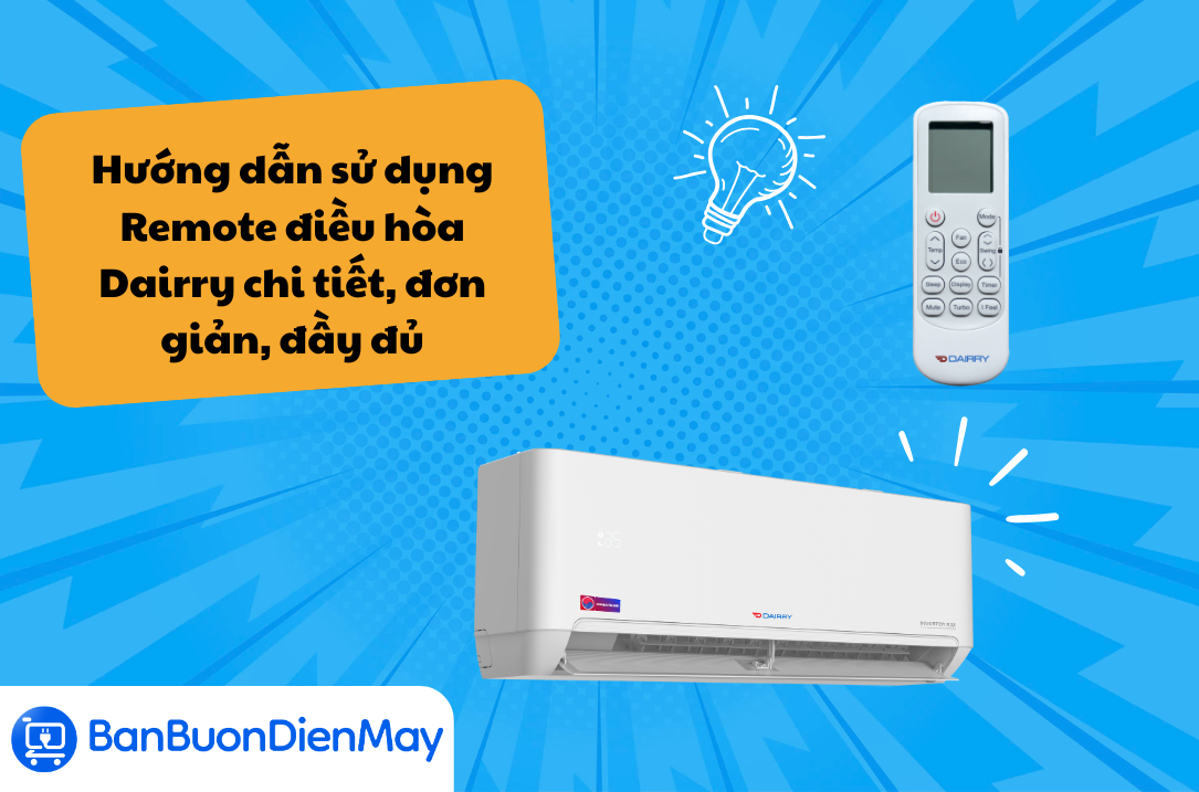 Hướng dẫn sử dụng Remote điều hòa Dairry chi tiết, đơn giản, đầy đủ