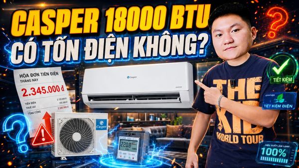 Đánh Giá Nhanh Mẫu Điều Hòa Casper 18000BTU 1 Chiều Inverter GC-18IS33 | Có Thực Sự Tiết Kiệm Điện?