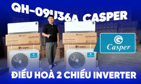 Review Thực Tế Casper QH-09IU36A | Điều Hoà 2 Chiều Inverter Giá Rẻ Có Thực Sự Đáng Mua Năm 2026?