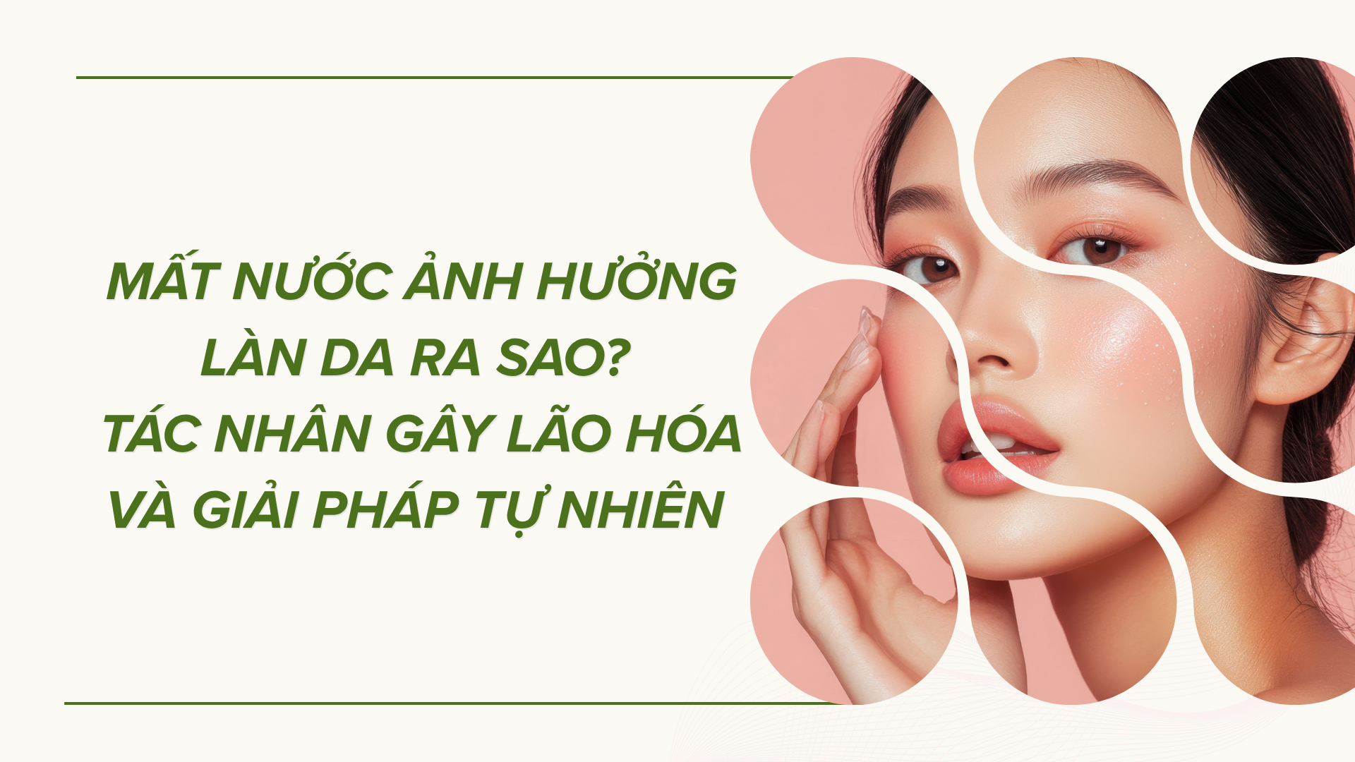 Mất Nước Ảnh Hưởng Làn Da Ra Sao? Tác Nhân Gây Lão Hóa Và Giải Pháp