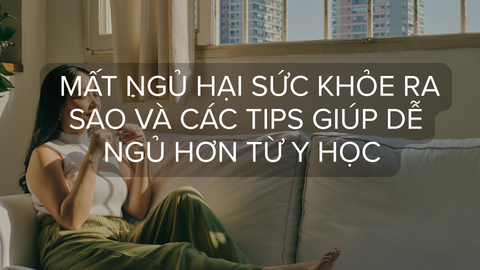 Mất Ngủ Hại Sức Khỏe Ra Sao Và Các Tips Giúp Dễ Ngủ Hơn Từ Y Học Cổ Truyền