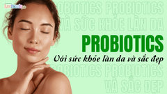 PROBIOTICS VỚI SỨC KHỎE LÀN DA VÀ SẮC ĐẸP