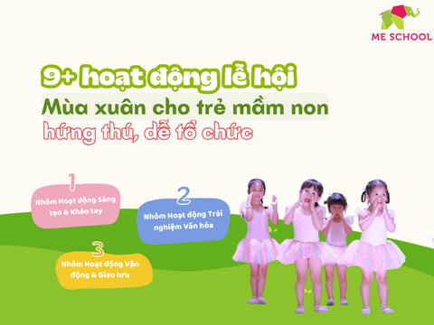 9+ Hoạt động Lễ hội Mùa xuân cho Trẻ Mầm non hứng thú, dễ tổ chức