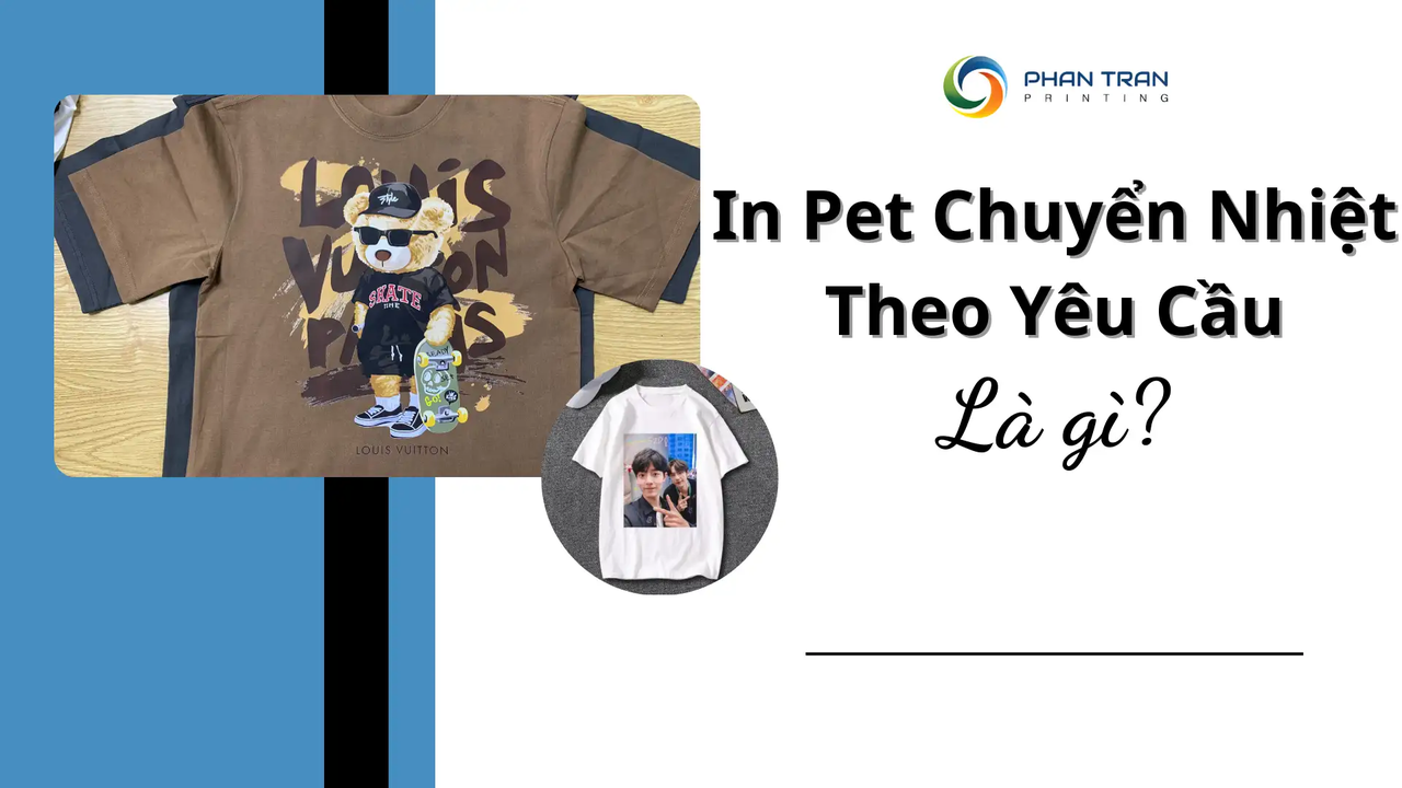 In PET Chuyển Nhiệt Theo Yêu Cầu - Giá Tốt, Uy Tín, Nhanh Chóng