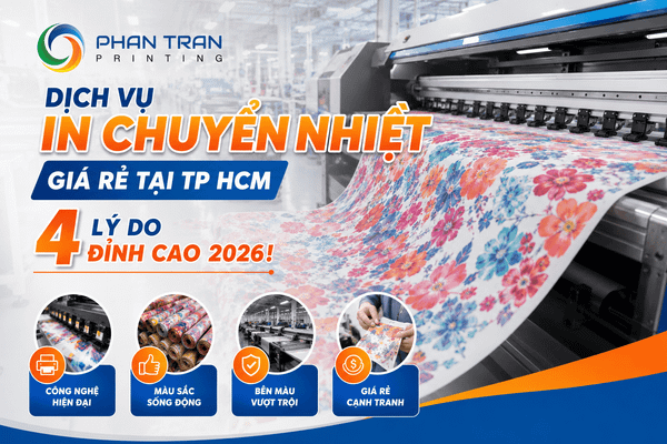 Dịch Vụ In Chuyển Nhiệt Giá Rẻ Tại TP HCM: 4 Lý Do Đỉnh Cao 2026!