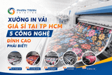 Xưởng In Vải Giá Sỉ Tại TP HCM: 5 Công Nghệ Đỉnh Cao Phải Biết!
