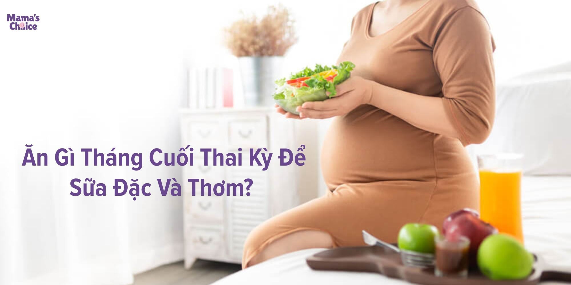Ăn Gì Tháng Cuối Thai Kỳ Để Sữa Đặc Và Thơm?