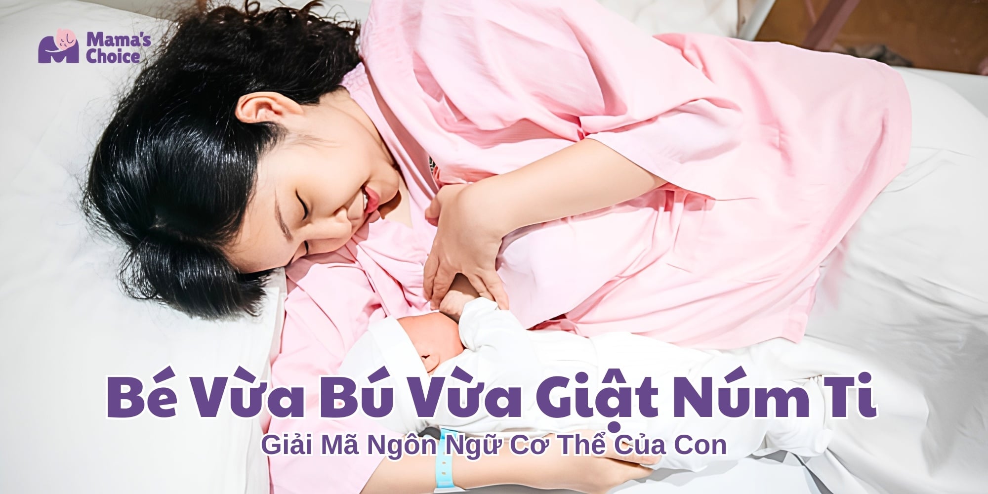 Bé Vừa Bú Vừa Kéo Giật Núm Ti: Giải Mã Ngôn Ngữ Cơ Thể Của Con